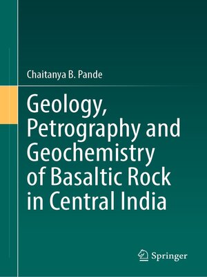 cover image of Geology, Petrography and Geochemistry of Basaltic Rock in Central India